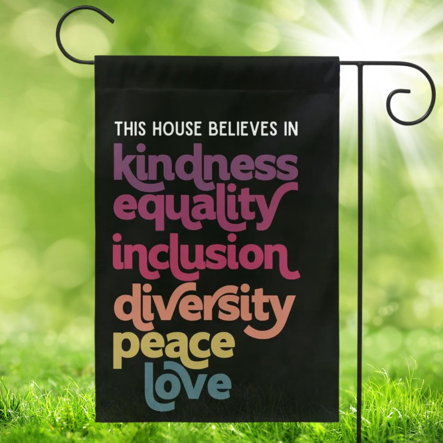 In This House We Believe in Kindness Equality Inclusion Diversity Peace Love Flag