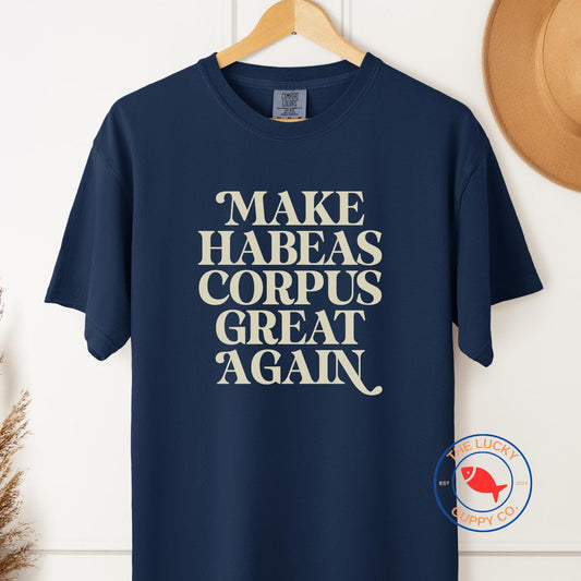 Make Habeas Corpus Great Again Unisex T-Shirt