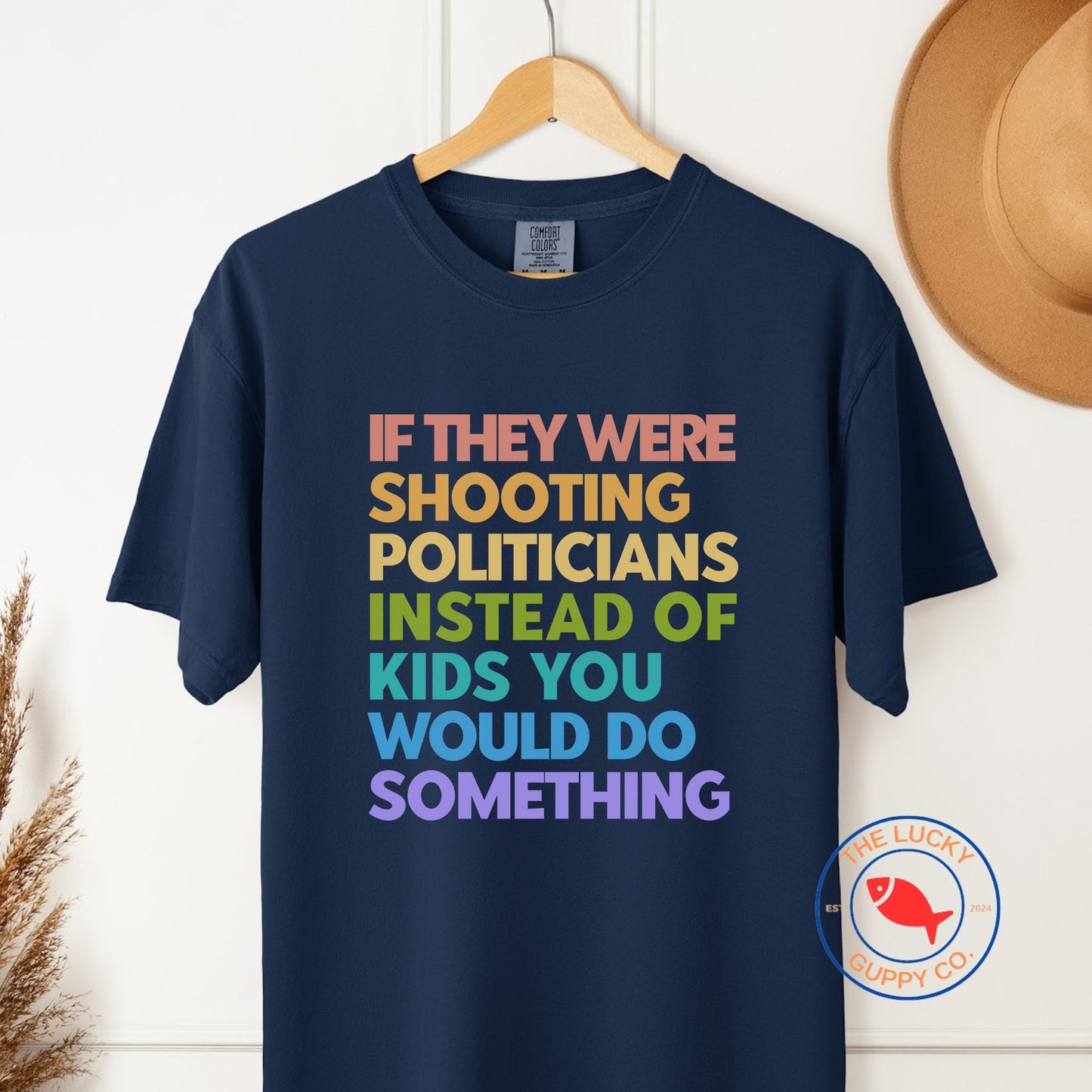 If They Were Shooting Politicians Instead of Kids You Would Do Something Unisex T-Shirt