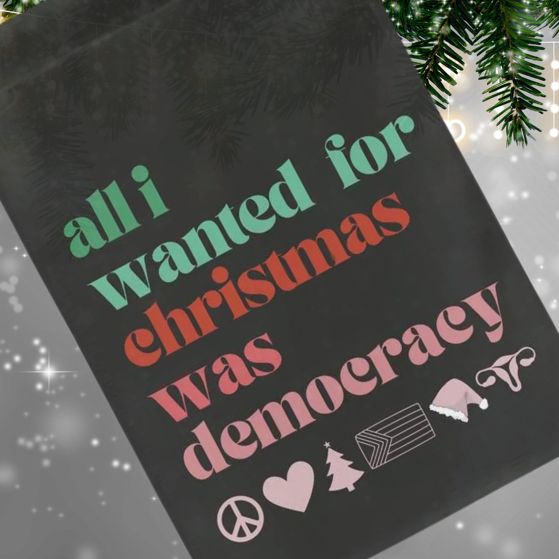 all I wanted for Christmas was democracy, not my president garden flag, unapologetic democrat yard sign, anti trump banner, defend equality