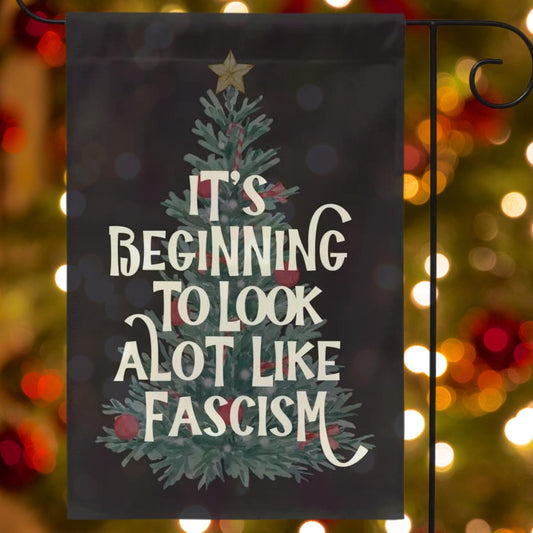 it's beginning to look a lot like fascism liberal christmas garden flag, lights equal rights, rejoice in the birth of a brown skinned sign