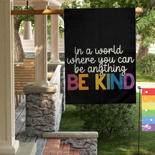 in a world where you can be anything be kind, make america kind again, make empathy great again, be kind flag, diversity equity inclusion