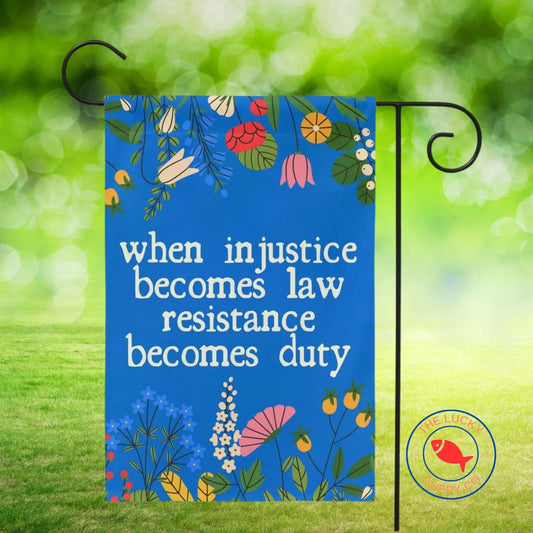 when injustice becomes law resistance becomes duty flag, hands off protest sign, indivisible banner, we dissent house sign, subtle FDT