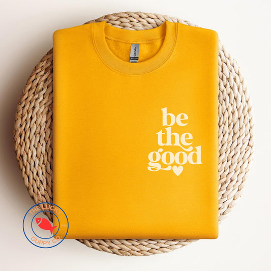 Be the Good Unisex Sweatshirt, Raise them Kind TShirt, Create a Kinder World, All Are Welcome Here Shirt, Make Empathy Great Again, Be Kind