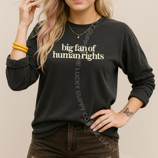 Big Fan of Human Rights Minimalist Unisex Long SleeveTShirt, No Human is Illegal, Radicalized by Basic Decency, Make Empathy Great Again