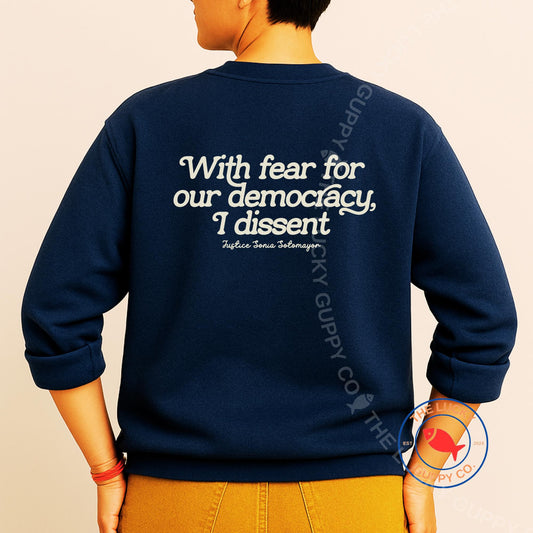 With Fear for Our Democracy I Dissent Unisex Sweatshirt, When Injustice Becomes Law Resistance Becomes Duty, Dissent is Patriotic,Subtle FDT
