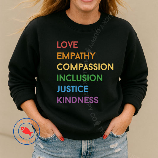 Love Empathy Compassion Inclusion Justice Kindness Unisex Sweatshirt, Equality Hurts No One, Equality is not Pie, In This House We Believe
