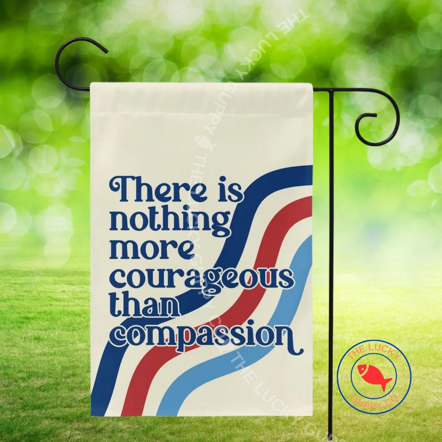 There is Nothing More Courageous Than Compassion Garden Flag, Patriotic Liberal Yard Sign, Pro USA Anti Trump, Make Empathy Great Again Sign