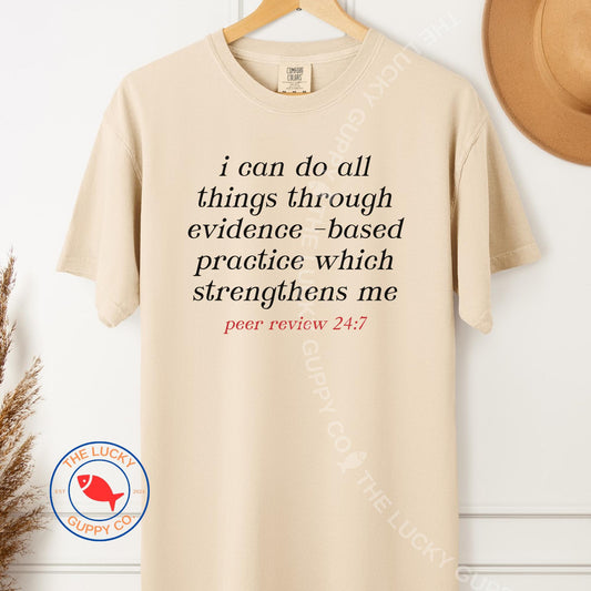 I Do All Things Through Evidence Based Practice Unisex TShirt, Peer Review 24/7, Stand Up for Science, Science Doesn't Care What You Believe