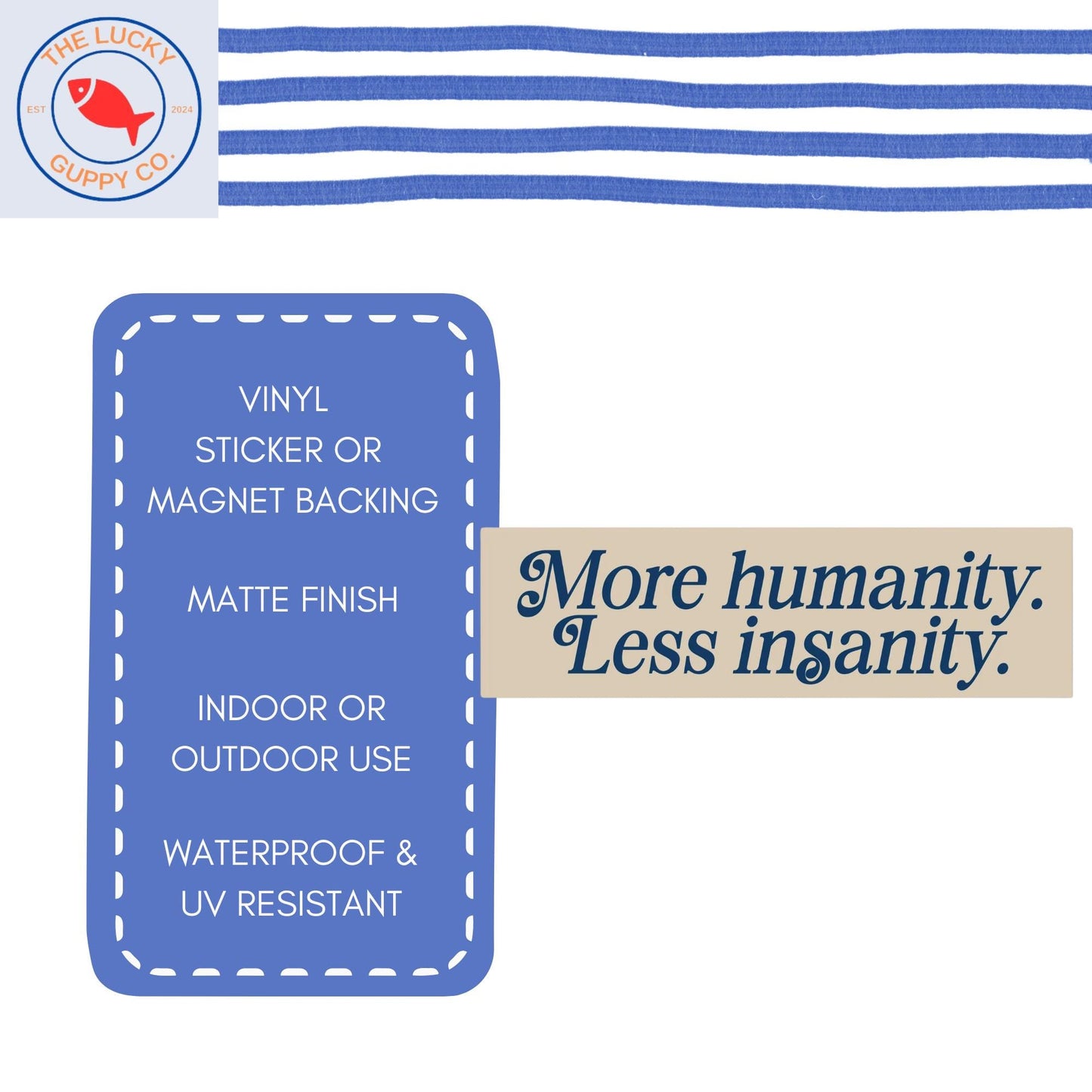 More Humanity Less Insanity Liberal Bumper Sticker, We All do Better When we All Do Better, Be a Kind Human, Make America Smart Again Sign