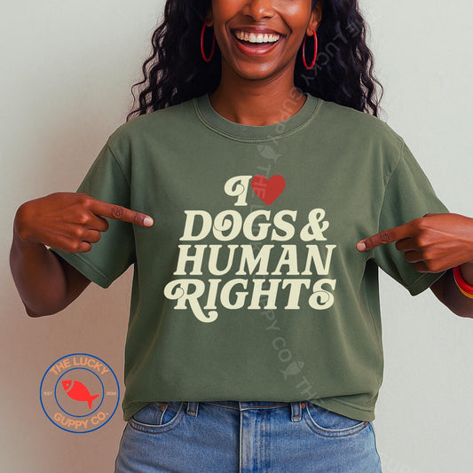 I Love Dogs and Human Rights Unisex Sweatshirt, Big Fan of Human Rights, Deport the Racists, Social Justice Shirt, Anti Trump AF T-Shirt