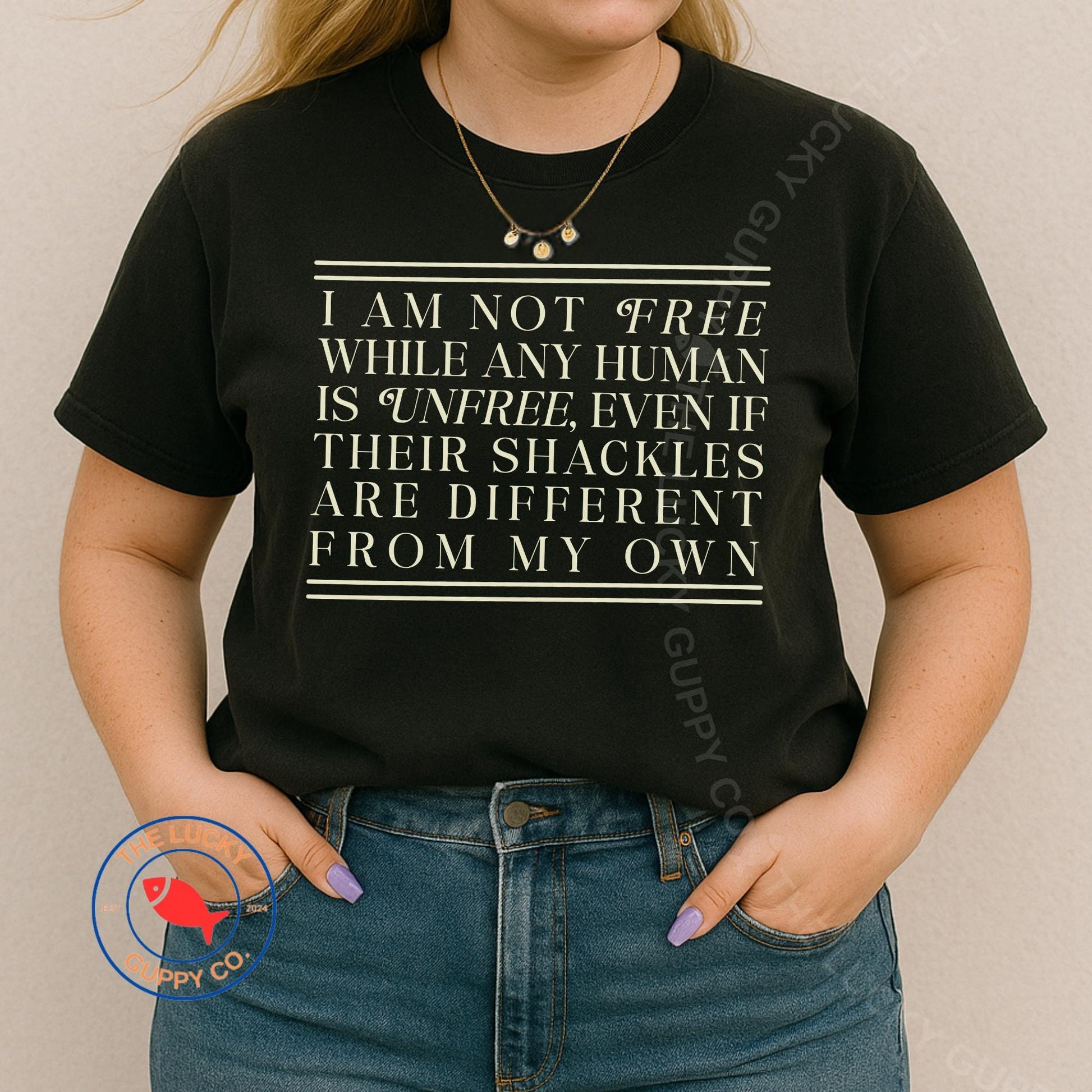 I Am Not Free Until Every Human is Unfree Social Justice T-Shirt, Equality Hurts No One, Freedom of Speech, Pro DEI Shirt, Defend Equality