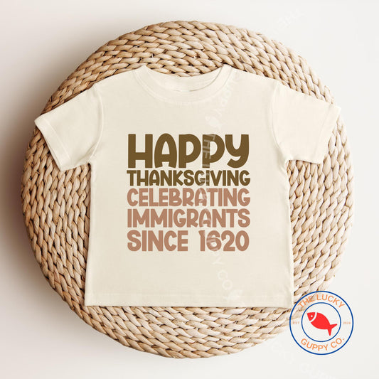 Celebrating Immigrants Since 1620 Liberal Thanksgiving Toddler Youth Shirt, No Kings in America, Family Thanksgiving Day Shirts, Subtle FDT
