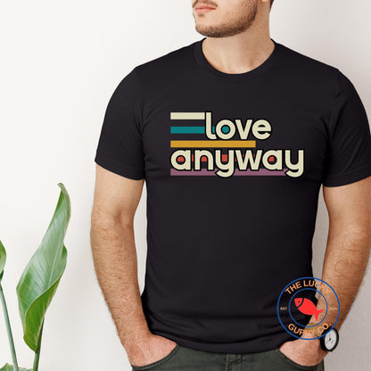 Love Anyway Retro Progressive Unisex T-Shirt
