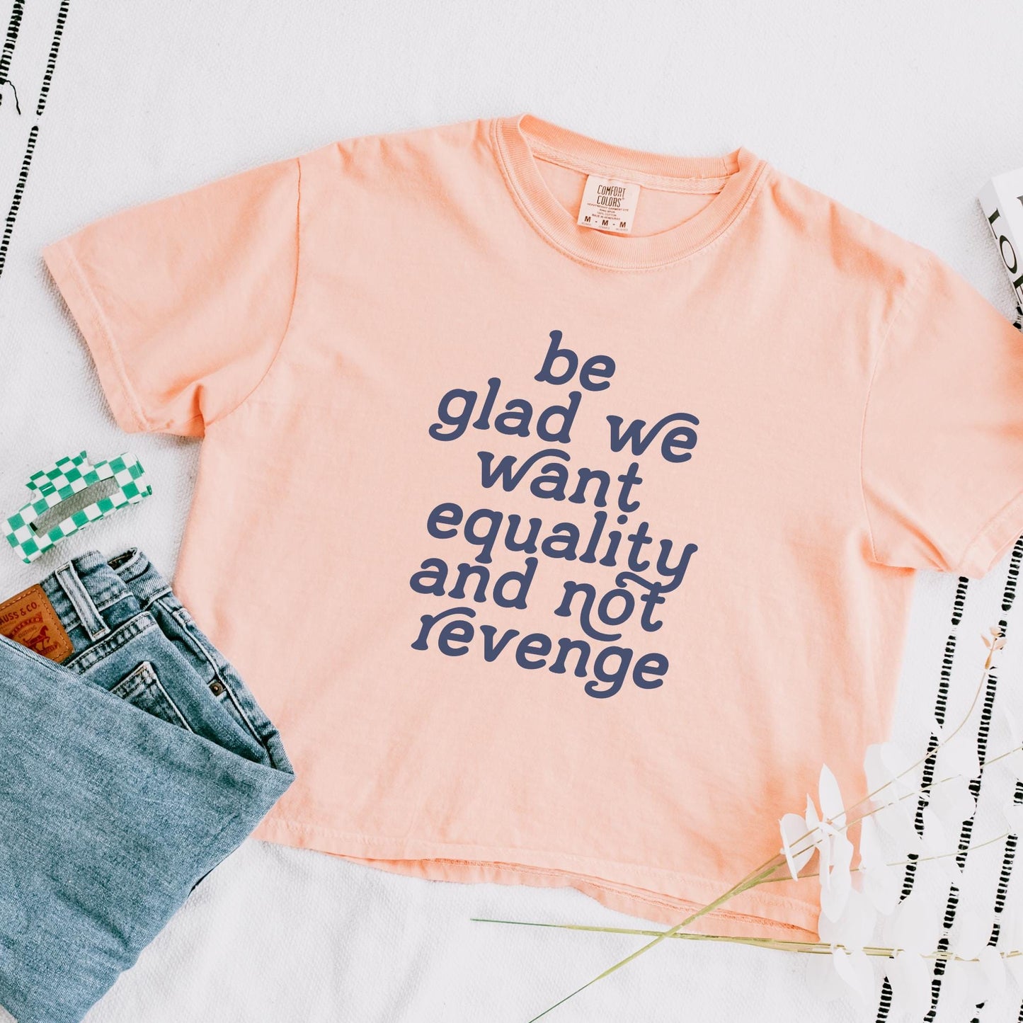 Be Glad We Want Equality and Not Revenge Womens Boxy Top