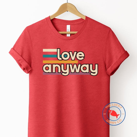 Love Anyway Retro Progressive Unisex T-Shirt