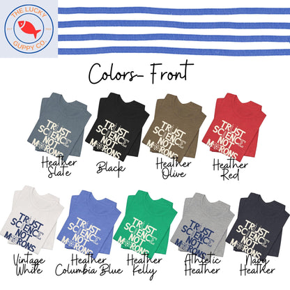 Trust Science Not Morons Unisex T-Shirt