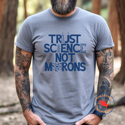 Trust Science Not Morons Unisex T-Shirt