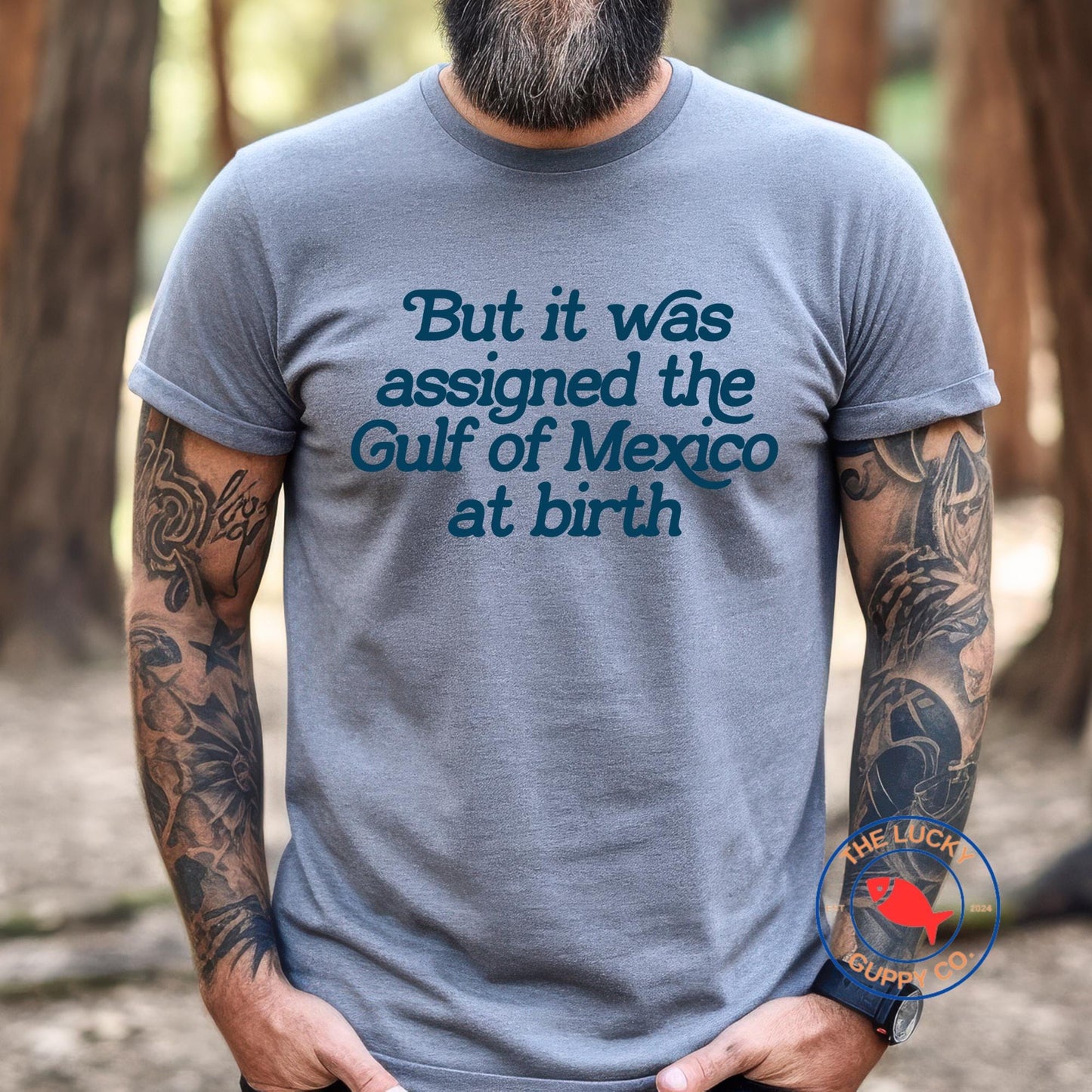 But It Was Assigned the Gulf of Mexico at Birth Unisex T-Shirt