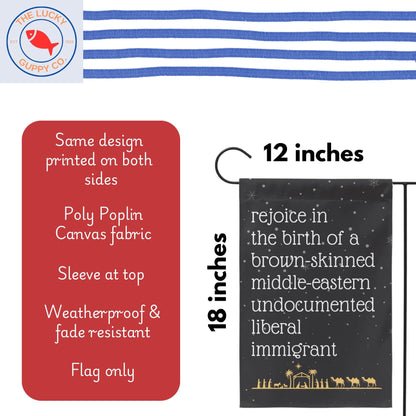 rejoice in the birth of a brown skinned middle eastern undocumented liberal immigrant Jesus christmas garden flag, unapologetic democrat art