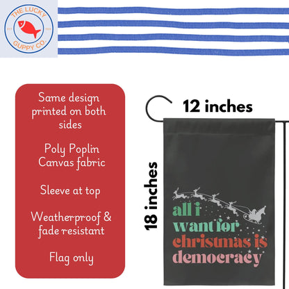 all I wanted for Christmas was democracy, not my president garden flag, unapologetic democrat yard sign, anti trump banner, defend equality