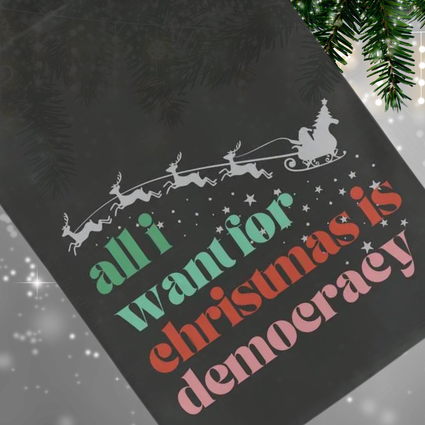 all I wanted for Christmas was democracy, not my president garden flag, unapologetic democrat yard sign, anti trump banner, defend equality