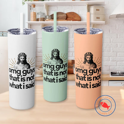omg guys that is not what I said stainless steel tumbler, progressive christian mug, liberal christian birthday gift, Jesus was a liberal