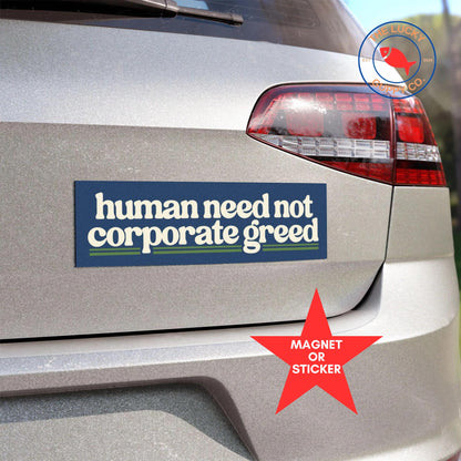 human need not corporate greed bumper sticker, coexist car magnet, tax the rich sign, billionaires are bad people, deport elon, eat the rich