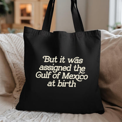 assigned the Gulf of Mexico at birth black canvas tote bag, defend equality, support trans kids, liberal tote bag, pro america anti trump