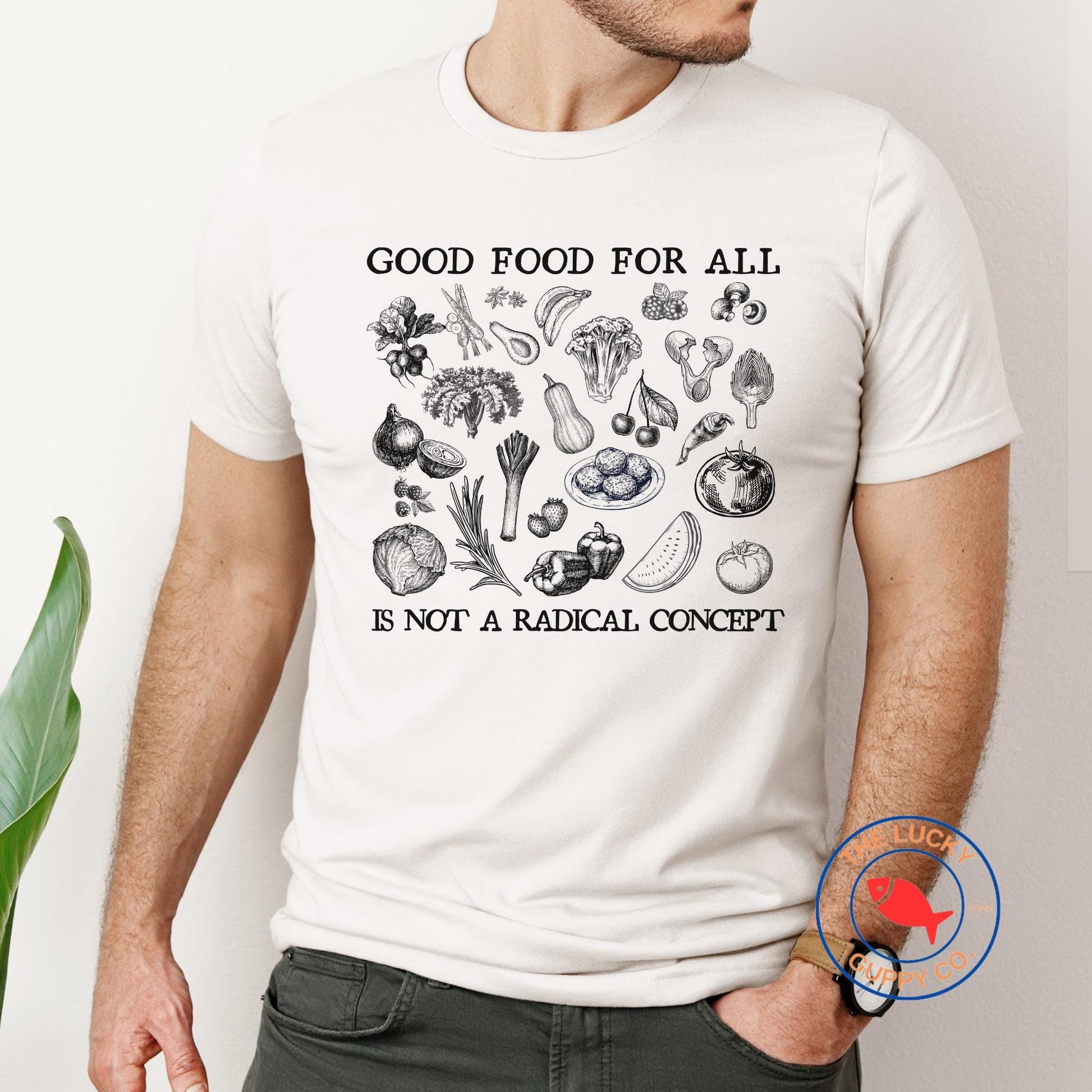 good food for all is not a radical concept, support local farmers, if we can fund a war we can feed the poor, care about other people shirt