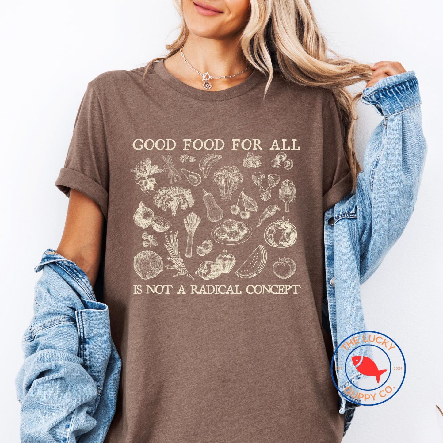 good food for all is not a radical concept, support local farmers, if we can fund a war we can feed the poor, care about other people shirt