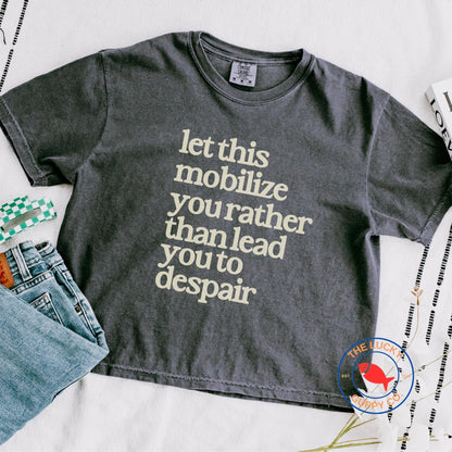 let this mobilize you rather than lead you to despair womens boxy tshirt, we rise by lifting others, and still we rise, pro immigration tee