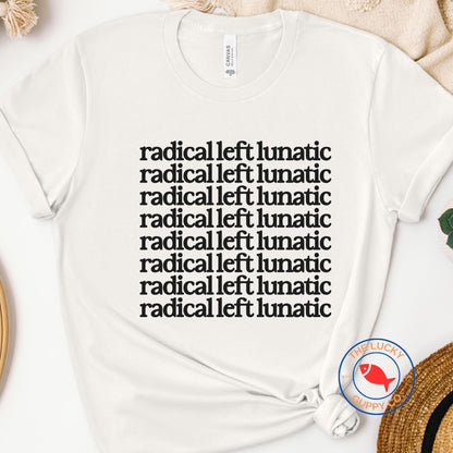radical left lunatic unisex tshirt, radical empathy is the future, make empathy great again, subtle f the patriarchy, anti trump shirt