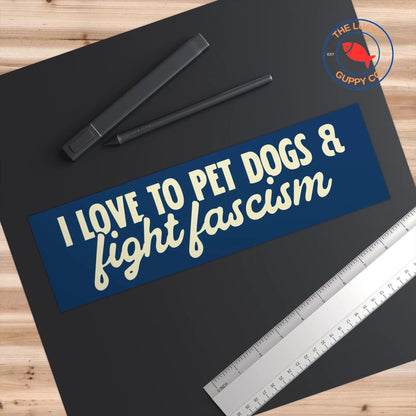 pet dogs and fight fascism bumper sticker, I love the Gulf of Mexico sign, defend the constitution, save democracy, I dissent bumper sticker