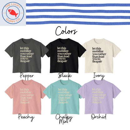 let this mobilize you rather than lead you to despair womens boxy tshirt, we rise by lifting others, and still we rise, pro immigration tee