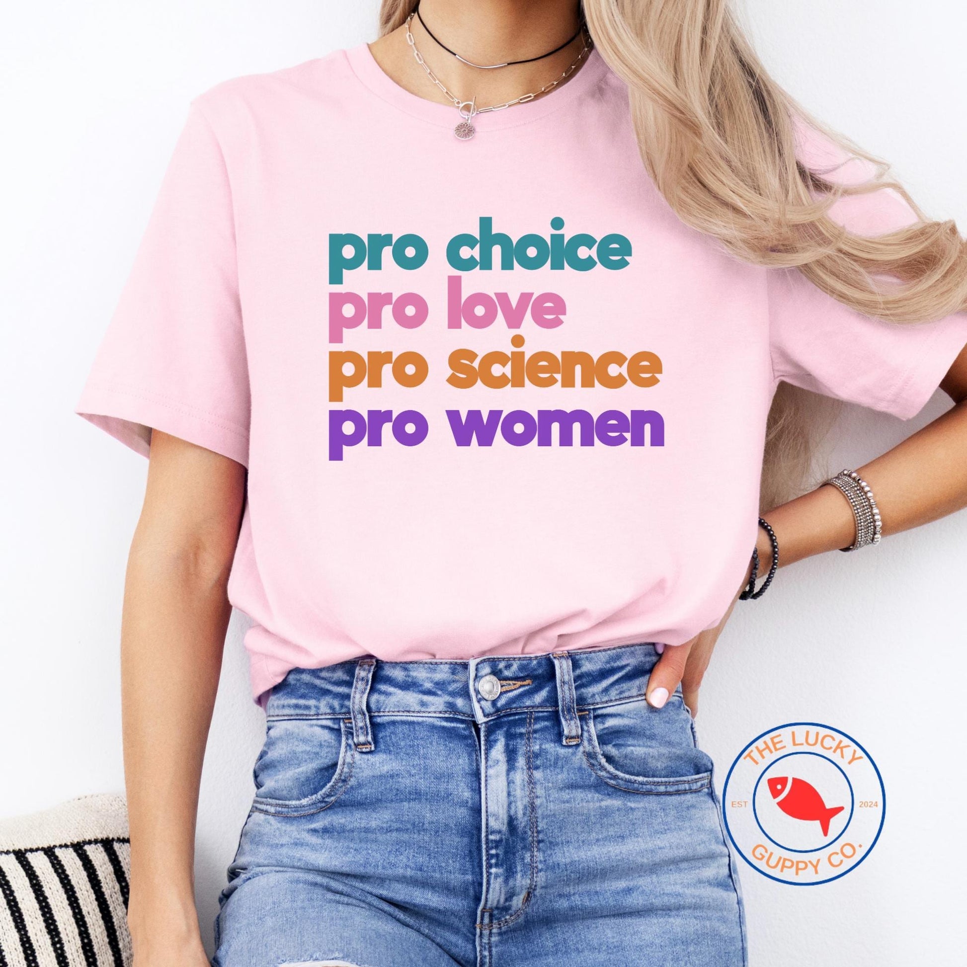 Pro Choice Pro Love Pro Science Pro Women