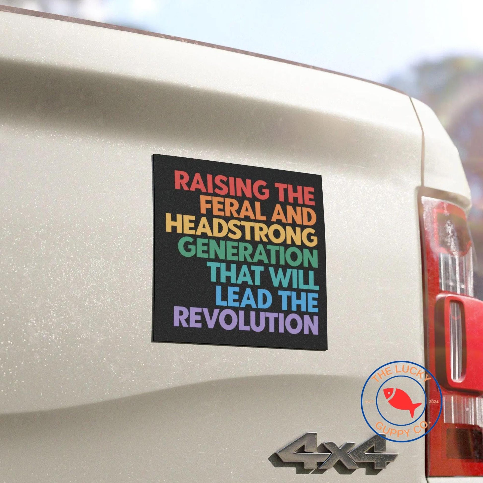 Raising the Feral and Headstrong Generation Magnet, Mother by Choice for Choice, Raise em Liberal, Radical Left Lunatic, Coexist Car Magnet