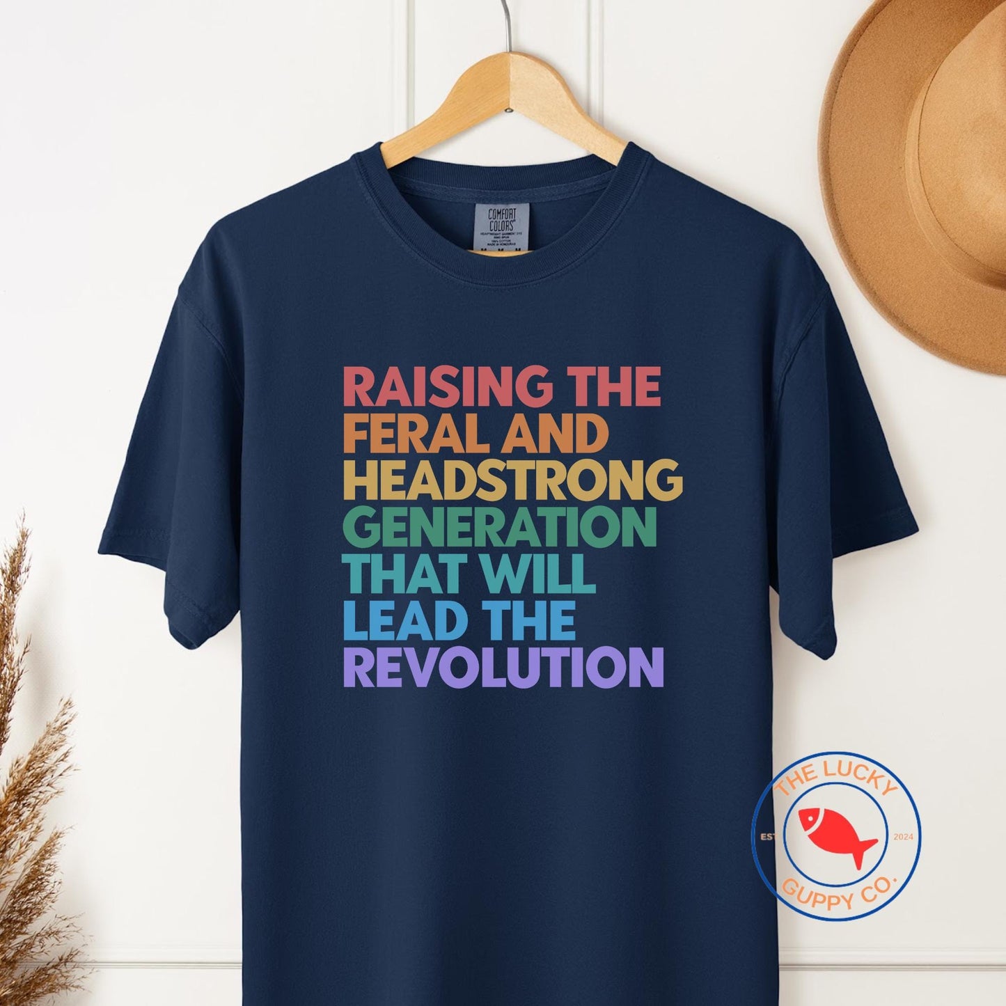 Raising the Feral and Headstrong Generation that will Lead the Revolution Unisex Shirt, Raise Them Liberal, Strong Feminist Mother TShirt