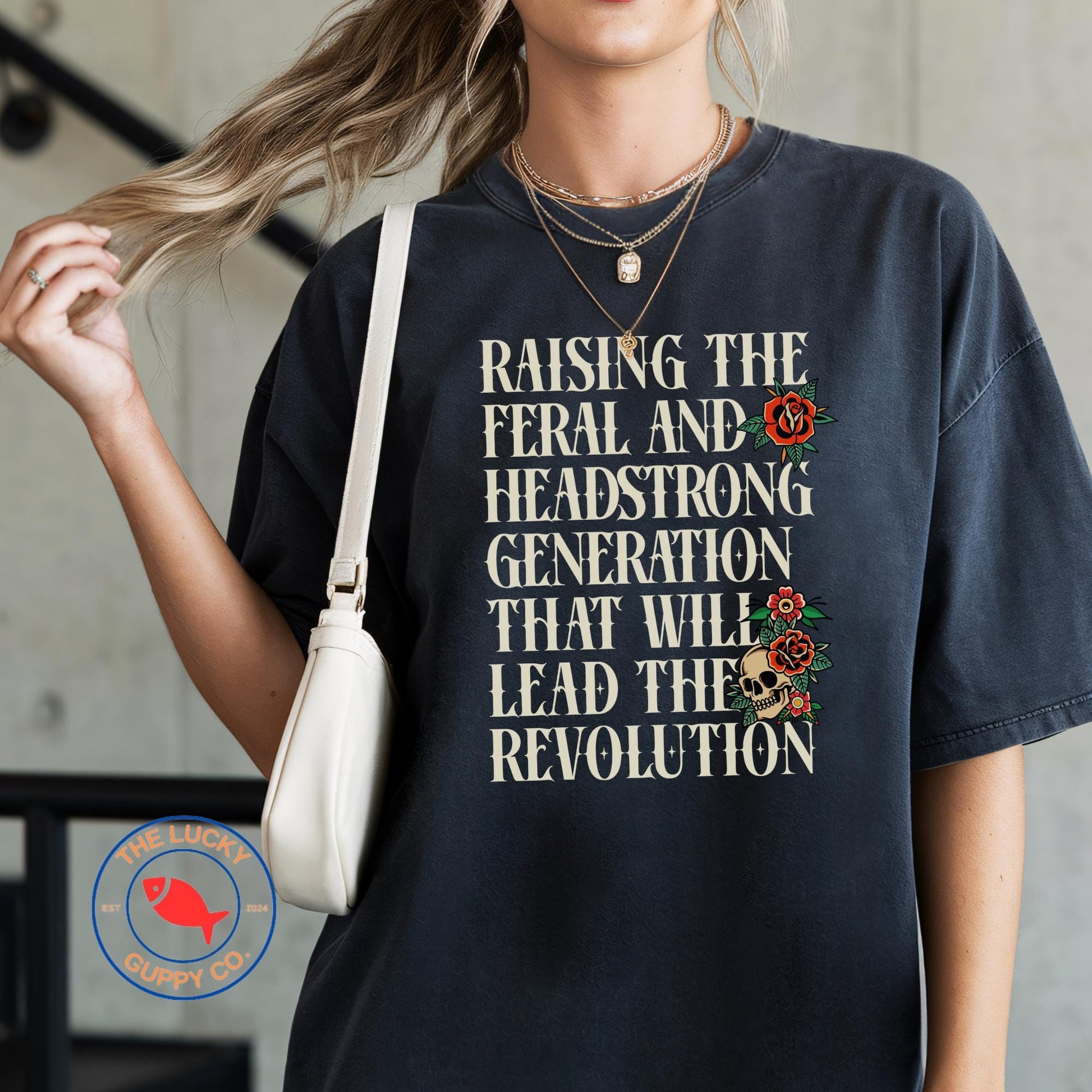 Raising the Feral and Headstrong Generation that will Lead the Revolution Unisex Shirt, Raise Them Liberal, Strong Feminist Mother TShirt