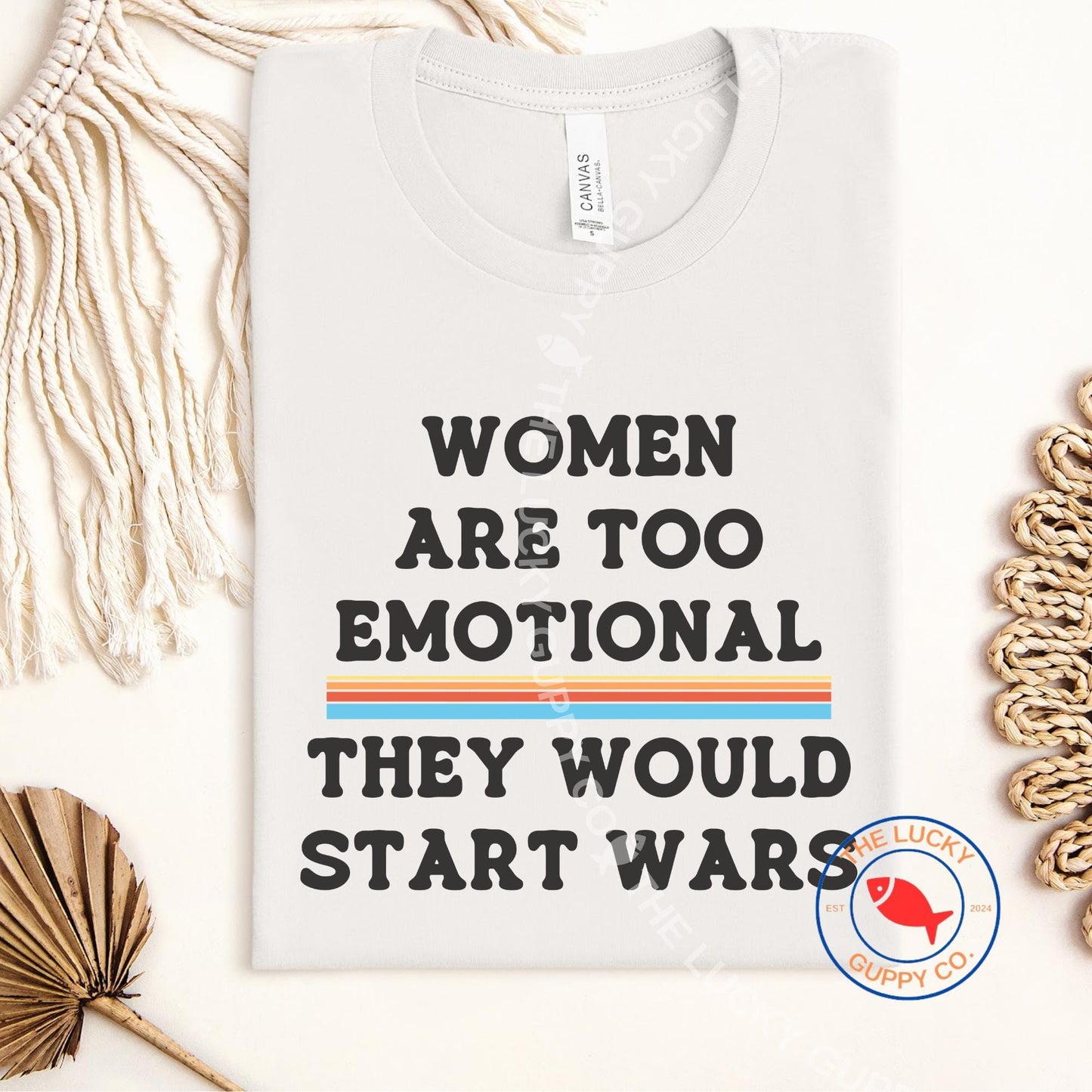 Women Are Too Emotional They would Start Wars Unisex TShirt, Fund Schools Not Wars, Peace is Patriotic, Not Our War, Power to the Peaceful