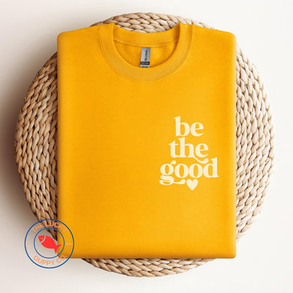 Be the Good Unisex Sweatshirt, Raise them Kind TShirt, Create a Kinder World, All Are Welcome Here Shirt, Make Empathy Great Again, Be Kind
