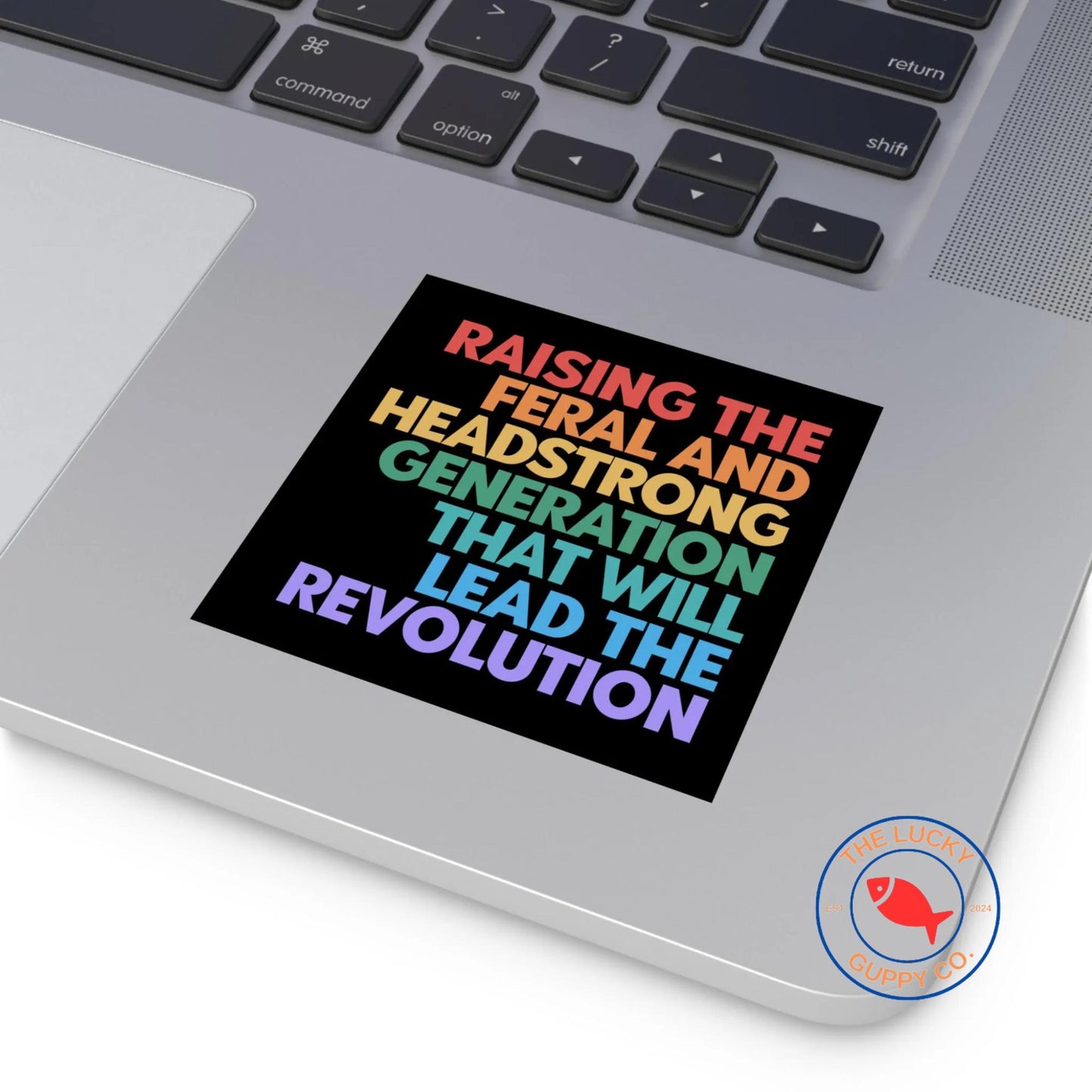 Raising the Feral and Headstrong Generation Magnet, Mother by Choice for Choice, Raise em Liberal, Radical Left Lunatic, Coexist Car Magnet
