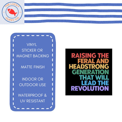 Raising the Feral and Headstrong Generation Magnet, Mother by Choice for Choice, Raise em Liberal, Radical Left Lunatic, Coexist Car Magnet