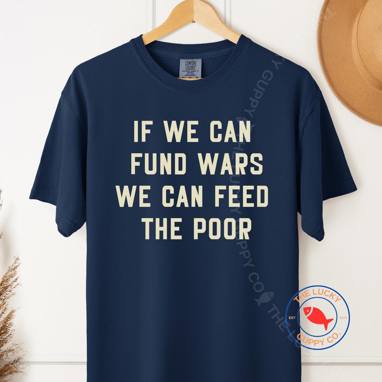 If We Can Fund Wars We Can Feed The Poor Unisex Minimalist TShirt, You Can't Bomb Your Way to Peace, Peace Is Patriotic, War Protest Shirt