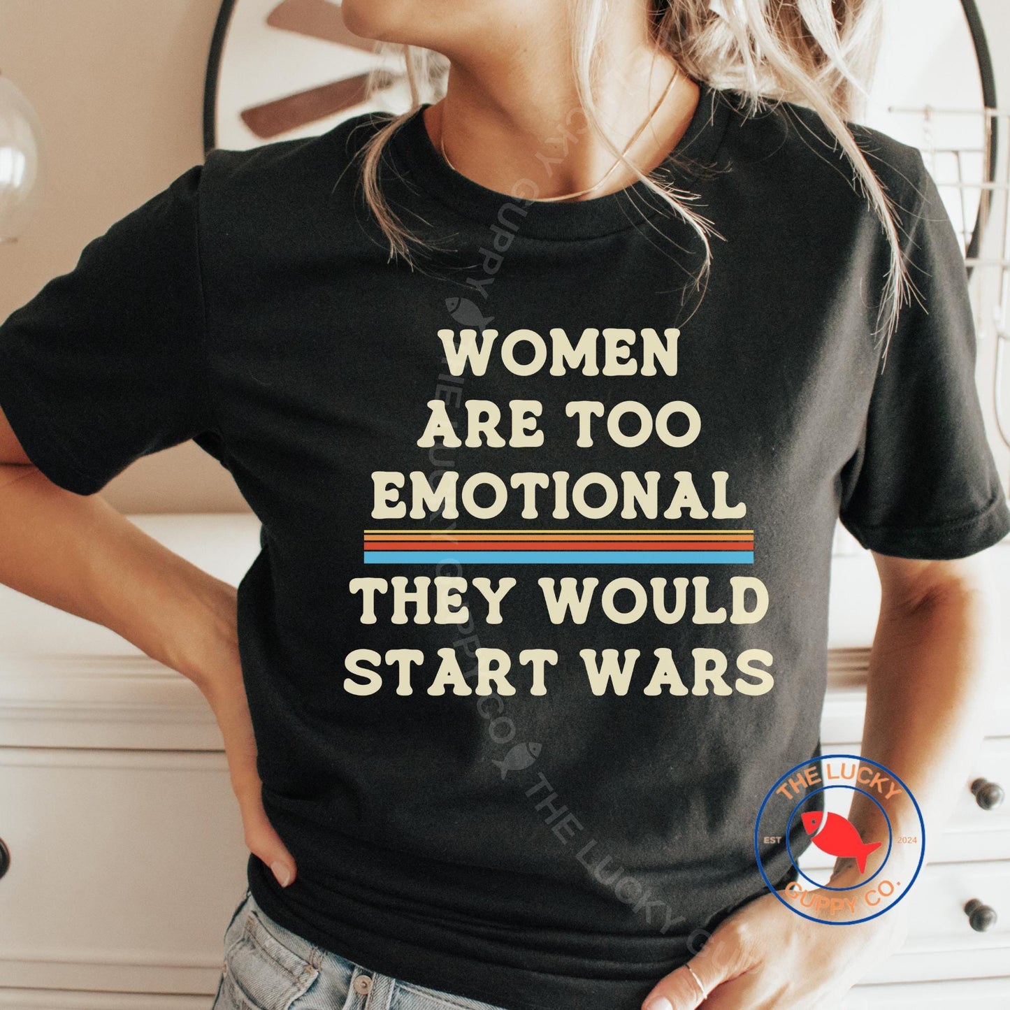 Women Are Too Emotional They would Start Wars Unisex TShirt, Fund Schools Not Wars, Peace is Patriotic, Not Our War, Power to the Peaceful