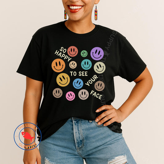 So Happy To See Your Face Diversity Unisex TShirt, Subtle Liberal Educator Shirt, Welcome Back to School Teacher Shirt, Support Diversity