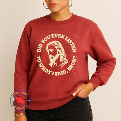 Did You Even Listen to What I Said Bruh Unisex Sweatshirt, Jesus Was an Undocumented Immigrant, No Human is Illegal, Read the Red Words Tee