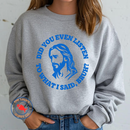 Did You Even Listen to What I Said Bruh Unisex Sweatshirt, Jesus Was an Undocumented Immigrant, No Human is Illegal, Read the Red Words Tee