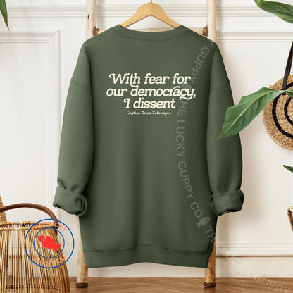 With Fear for Our Democracy I Dissent Unisex Sweatshirt, When Injustice Becomes Law Resistance Becomes Duty, Dissent is Patriotic,Subtle FDT