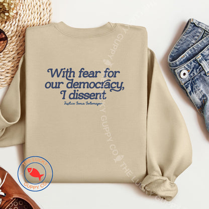 With Fear for Our Democracy I Dissent Unisex Sweatshirt, When Injustice Becomes Law Resistance Becomes Duty, Dissent is Patriotic,Subtle FDT
